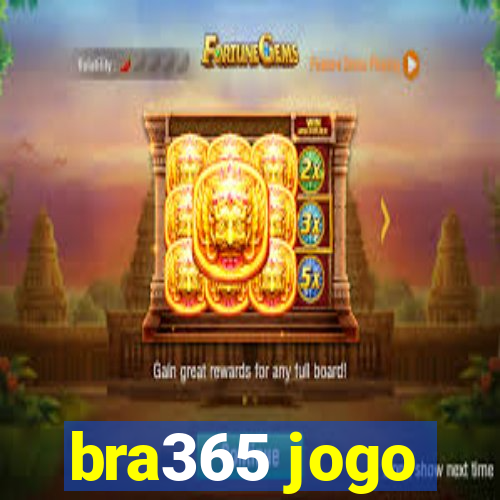 bra365 jogo